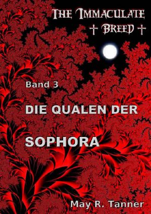 [The Immaculate Breed 03] • Die Qualen der Sophora